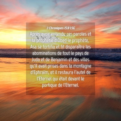 Picture 04 - 2 Chroniques 15:8 LSG - Après avoir entendu ces paroles et la prophétie - Bible Verse Picture