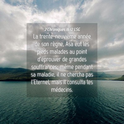 Picture 04 - 2 Chroniques 16:12 LSG - La trente-neuvième année de son règne, Asa eut - Bible Verse Picture