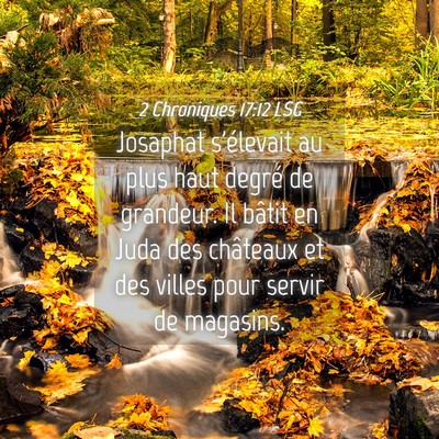 Picture 04 - 2 Chroniques 17:12 LSG - Josaphat s'élevait au plus haut degré de - Bible Verse Picture