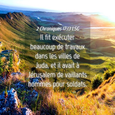 Picture 04 - 2 Chroniques 17:13 LSG - Il fit exécuter beaucoup de travaux dans les - Bible Verse Picture