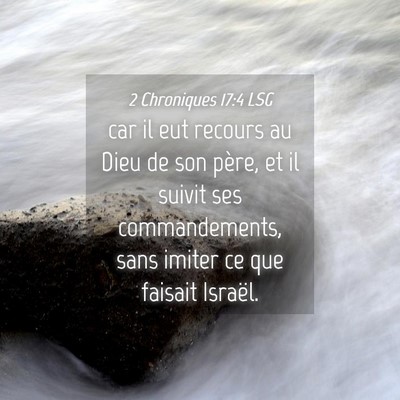 Picture 04 - 2 Chroniques 17:4 LSG - car il eut recours au Dieu de son père, et il - Bible Verse Picture