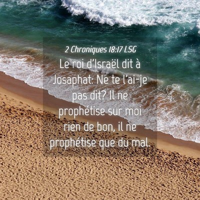 Picture 04 - 2 Chroniques 18:17 LSG - Le roi d'Israël dit à Josaphat: Ne te l'ai-je - Bible Verse Picture