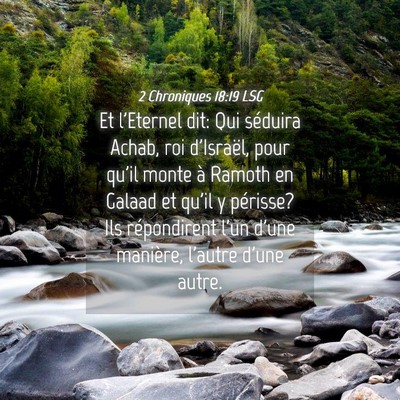Picture 04 - 2 Chroniques 18:19 LSG - Et l'Eternel dit: Qui séduira Achab, roi - Bible Verse Picture