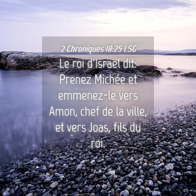 Picture 04 - 2 Chroniques 18:25 LSG - Le roi d'Israël dit: Prenez Michée et - Bible Verse Picture