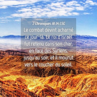 Picture 04 - 2 Chroniques 18:34 LSG - Le combat devint acharné ce jour-là. Le roi - Bible Verse Picture