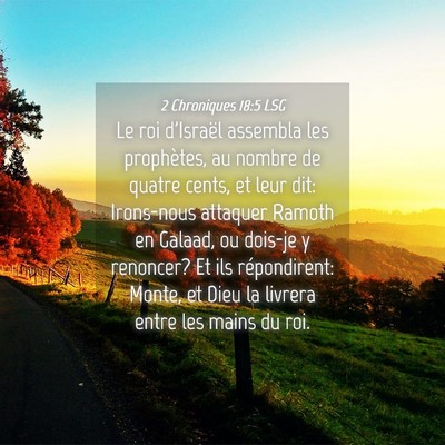Picture 04 - 2 Chroniques 18:5 LSG - Le roi d'Israël assembla les prophètes, au - Bible Verse Picture