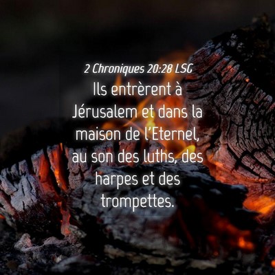 Picture 04 - 2 Chroniques 20:28 LSG - Ils entrèrent à Jérusalem et dans la maison de - Bible Verse Picture