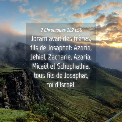 Picture 04 - 2 Chroniques 21:2 LSG - Joram avait des frères, fils de Josaphat: - Bible Verse Picture