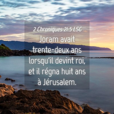 Picture 04 - 2 Chroniques 21:5 LSG - Joram avait trente-deux ans lorsqu'il devint roi, - Bible Verse Picture