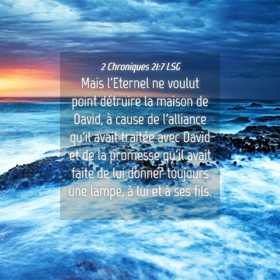 Picture 04 - 2 Chroniques 21:7 LSG - Mais l'Eternel ne voulut point détruire la - Bible Verse Picture