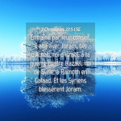 Picture 04 - 2 Chroniques 22:5 LSG - Entraîné par leur conseil, il alla avec Joram, - Bible Verse Picture