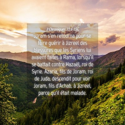 Picture 04 - 2 Chroniques 22:6 LSG - Joram s'en retourna pour se faire guérir à - Bible Verse Picture