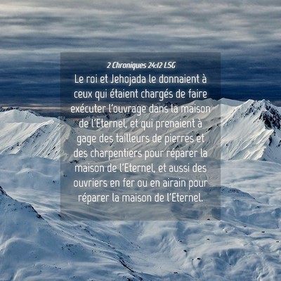 Picture 04 - 2 Chroniques 24:12 LSG - Le roi et Jehojada le donnaient à ceux qui - Bible Verse Picture