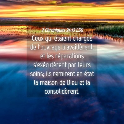 Picture 04 - 2 Chroniques 24:13 LSG - Ceux qui étaient chargés de l'ouvrage - Bible Verse Picture