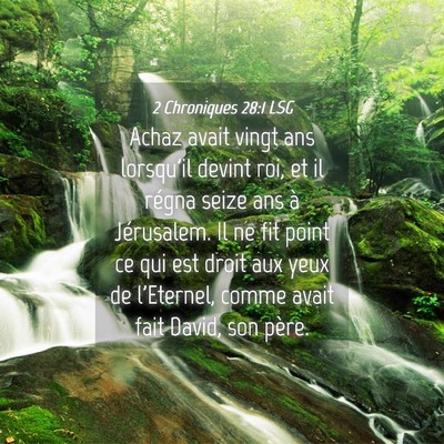Picture 04 - 2 Chroniques 28:1 LSG - Achaz avait vingt ans lorsqu'il devint roi, et il - Bible Verse Picture