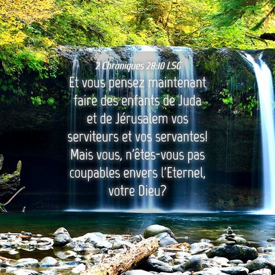 Picture 04 - 2 Chroniques 28:10 LSG - Et vous pensez maintenant faire des enfants de - Bible Verse Picture
