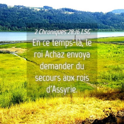 Picture 04 - 2 Chroniques 28:16 LSG - En ce temps-là, le roi Achaz envoya demander du - Bible Verse Picture