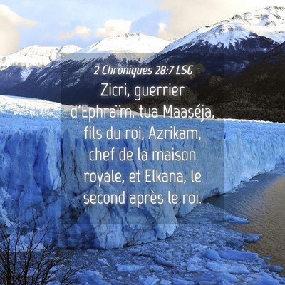 Picture 04 - 2 Chroniques 28:7 LSG - Zicri, guerrier d'Ephraïm, tua Maaséja, fils du - Bible Verse Picture