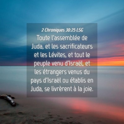 Picture 04 - 2 Chroniques 30:25 LSG - Toute l'assemblée de Juda, et les sacrificateurs - Bible Verse Picture