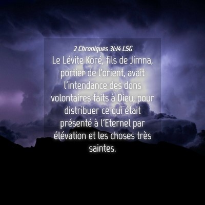 Picture 04 - 2 Chroniques 31:14 LSG - Le Lévite Koré, fils de Jimna, portier de - Bible Verse Picture