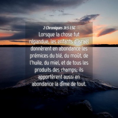 Picture 04 - 2 Chroniques 31:5 LSG - Lorsque la chose fut répandue, les enfants - Bible Verse Picture