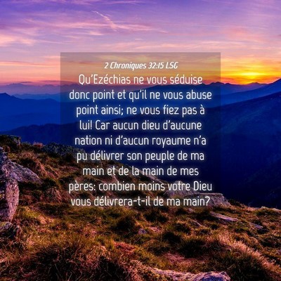 Picture 04 - 2 Chroniques 32:15 LSG - Qu'Ezéchias ne vous séduise donc point et qu'il - Bible Verse Picture