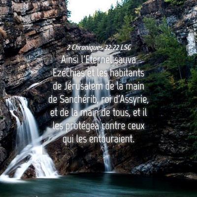 Picture 04 - 2 Chroniques 32:22 LSG - Ainsi l'Eternel sauva Ezéchias et les habitants - Bible Verse Picture