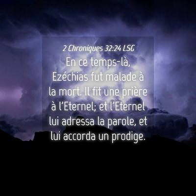 Picture 04 - 2 Chroniques 32:24 LSG - En ce temps-là, Ezéchias fut malade à la mort. - Bible Verse Picture