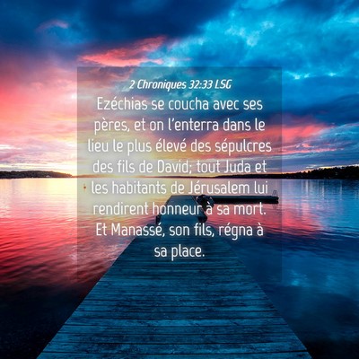 Picture 04 - 2 Chroniques 32:33 LSG - Ezéchias se coucha avec ses pères, et on - Bible Verse Picture