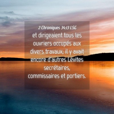 Picture 04 - 2 Chroniques 34:13 LSG - et dirigeaient tous les ouvriers occupés aux - Bible Verse Picture