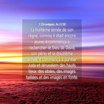 Picture 04 - 2 Chroniques 34:3 LSG - La huitième année de son règne, comme il - Bible Verse Picture