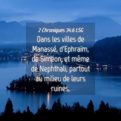 Picture 04 - 2 Chroniques 34:6 LSG - Dans les villes de Manassé, d'Ephraïm, de - Bible Verse Picture