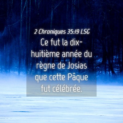 Picture 04 - 2 Chroniques 35:19 LSG - Ce fut la dix-huitième année du règne de - Bible Verse Picture