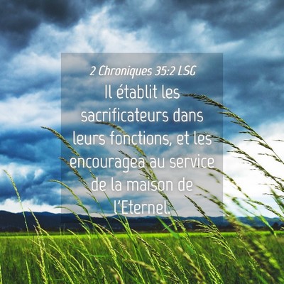 Picture 04 - 2 Chroniques 35:2 LSG - Il établit les sacrificateurs dans leurs - Bible Verse Picture