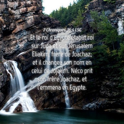 Picture 04 - 2 Chroniques 36:4 LSG - Et le roi d'Egypte établit roi sur Juda et sur - Bible Verse Picture