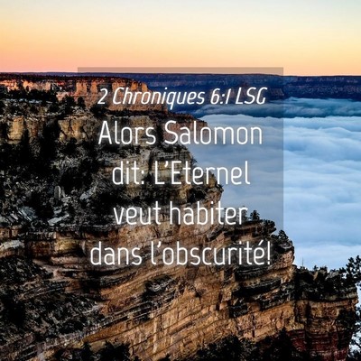 Picture 04 - 2 Chroniques 6:1 LSG - Alors Salomon dit: L'Eternel veut habiter dans - Bible Verse Picture