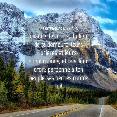 Picture 04 - 2 Chroniques 6:39 LSG - exauce des cieux, du lieu de ta demeure, leurs - Bible Verse Picture