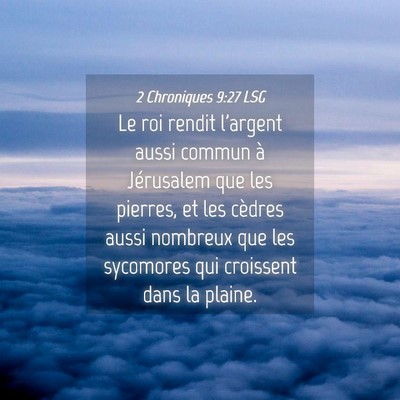 Picture 04 - 2 Chroniques 9:27 LSG - Le roi rendit l'argent aussi commun à Jérusalem - Bible Verse Picture