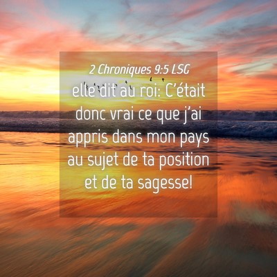 Picture 04 - 2 Chroniques 9:5 LSG - elle dit au roi: C'était donc vrai ce que j'ai - Bible Verse Picture