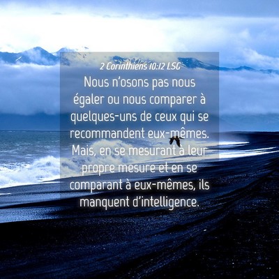 Picture 04 - 2 Corinthiens 10:12 LSG - Nous n'osons pas nous égaler ou nous comparer à - Bible Verse Picture