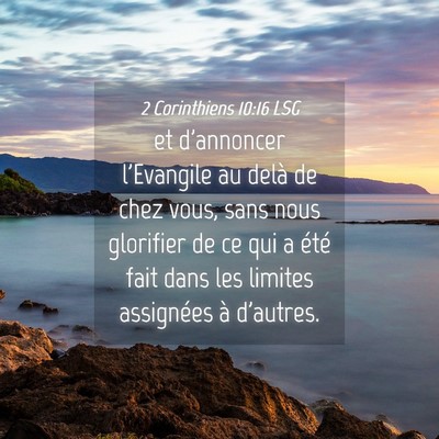 Picture 04 - 2 Corinthiens 10:16 LSG - et d'annoncer l'Evangile au delà de chez vous, - Bible Verse Picture