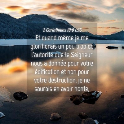 Picture 04 - 2 Corinthiens 10:8 LSG - Et quand même je me glorifierais un peu trop de - Bible Verse Picture