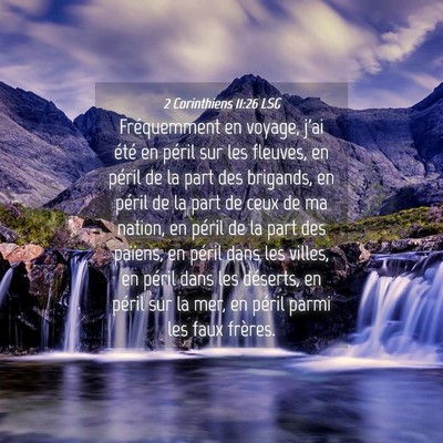 Picture 04 - 2 Corinthiens 11:26 LSG - Fréquemment en voyage, j'ai été en péril sur - Bible Verse Picture