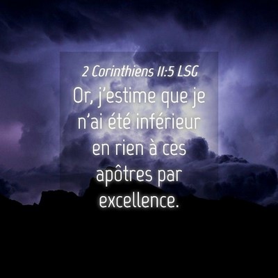 Picture 04 - 2 Corinthiens 11:5 LSG - Or, j'estime que je n'ai été inférieur en rien - Bible Verse Picture