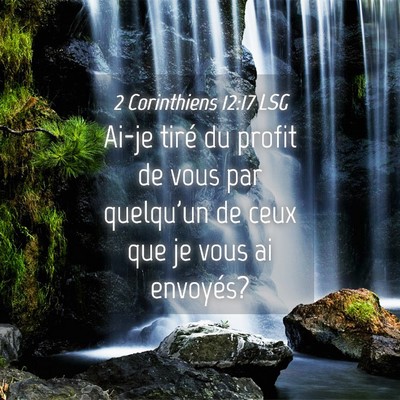 Picture 04 - 2 Corinthiens 12:17 LSG - Ai-je tiré du profit de vous par quelqu'un de - Bible Verse Picture