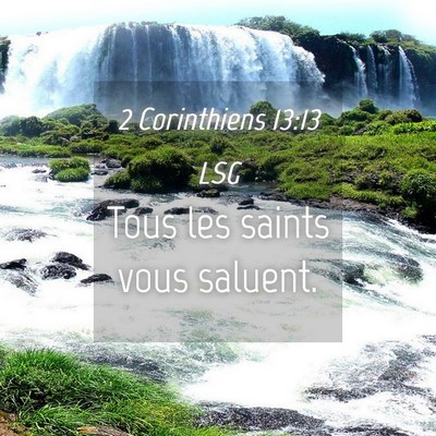 Picture 04 - 2 Corinthiens 13:13 LSG - Tous les saints vous - Bible Verse Picture