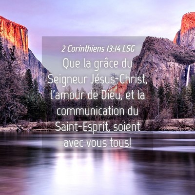 Picture 04 - 2 Corinthiens 13:14 LSG - Que la grâce du Seigneur Jésus-Christ, l'amour - Bible Verse Picture
