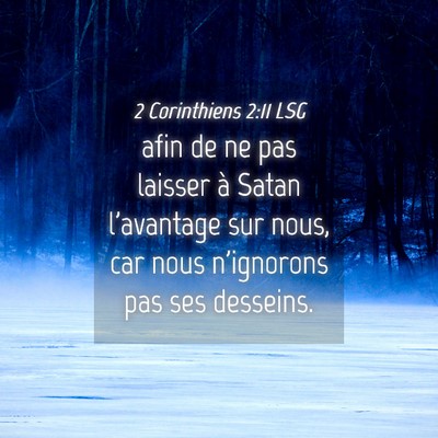 Picture 04 - 2 Corinthiens 2:11 LSG - afin de ne pas laisser à Satan l'avantage sur - Bible Verse Picture