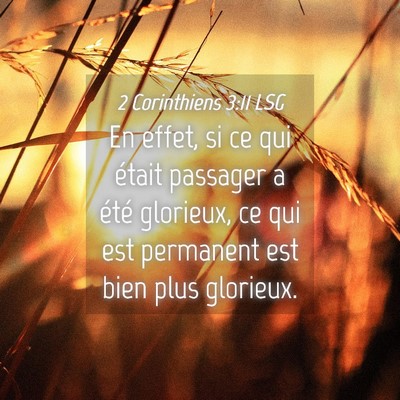 Picture 04 - 2 Corinthiens 3:11 LSG - En effet, si ce qui était passager a été - Bible Verse Picture
