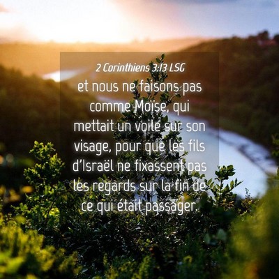 Picture 04 - 2 Corinthiens 3:13 LSG - et nous ne faisons pas comme Moïse, qui mettait - Bible Verse Picture